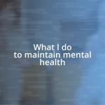 What I do to maintain mental health