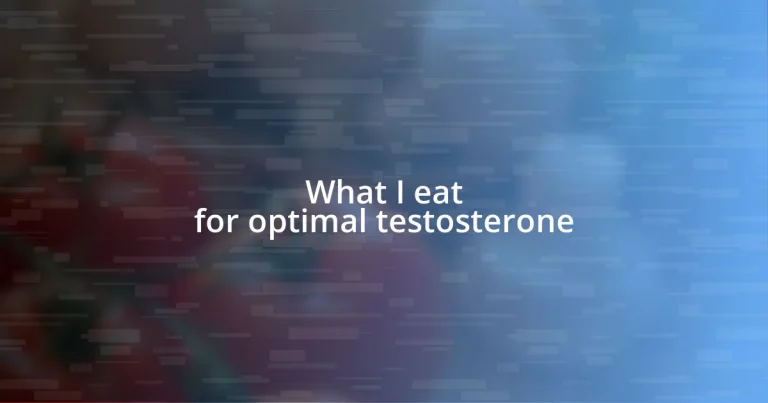 What I eat for optimal testosterone