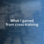 What I gained from cross-training