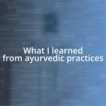 What I learned from ayurvedic practices