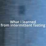 What I learned from intermittent fasting