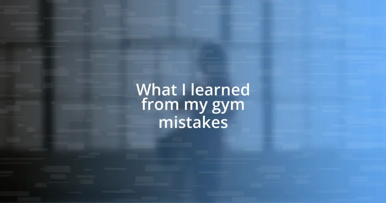 What I learned from my gym mistakes