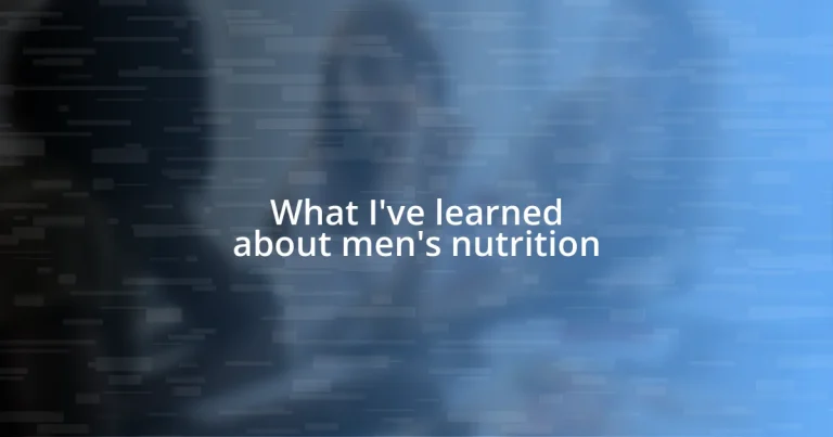 What I’ve learned about men’s nutrition