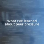 What I’ve learned about peer pressure