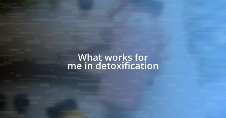 What works for me in detoxification