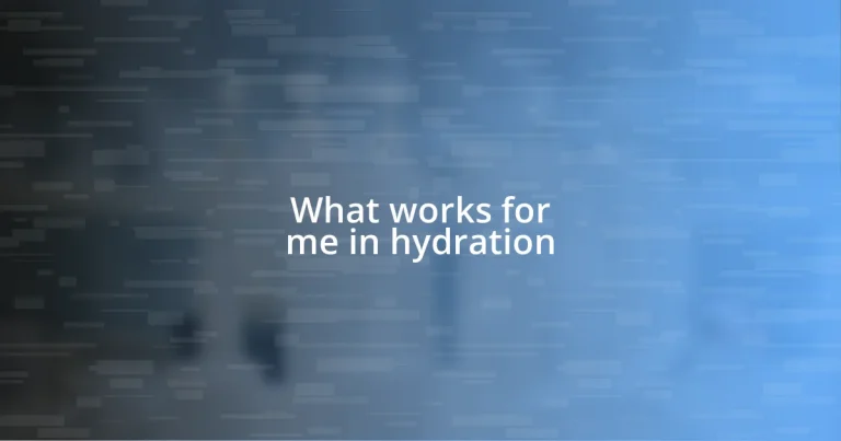 What works for me in hydration