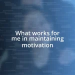 What works for me in maintaining motivation