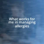 What works for me in managing allergies