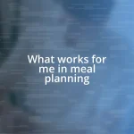 What works for me in meal planning