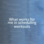 What works for me in scheduling workouts