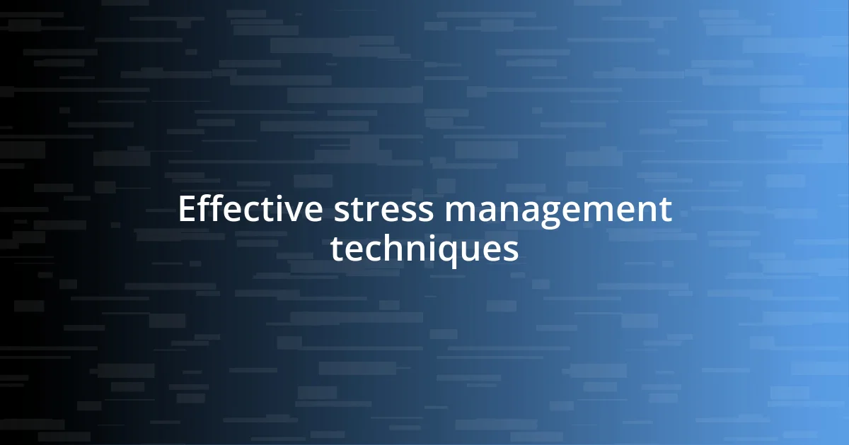 Effective stress management techniques