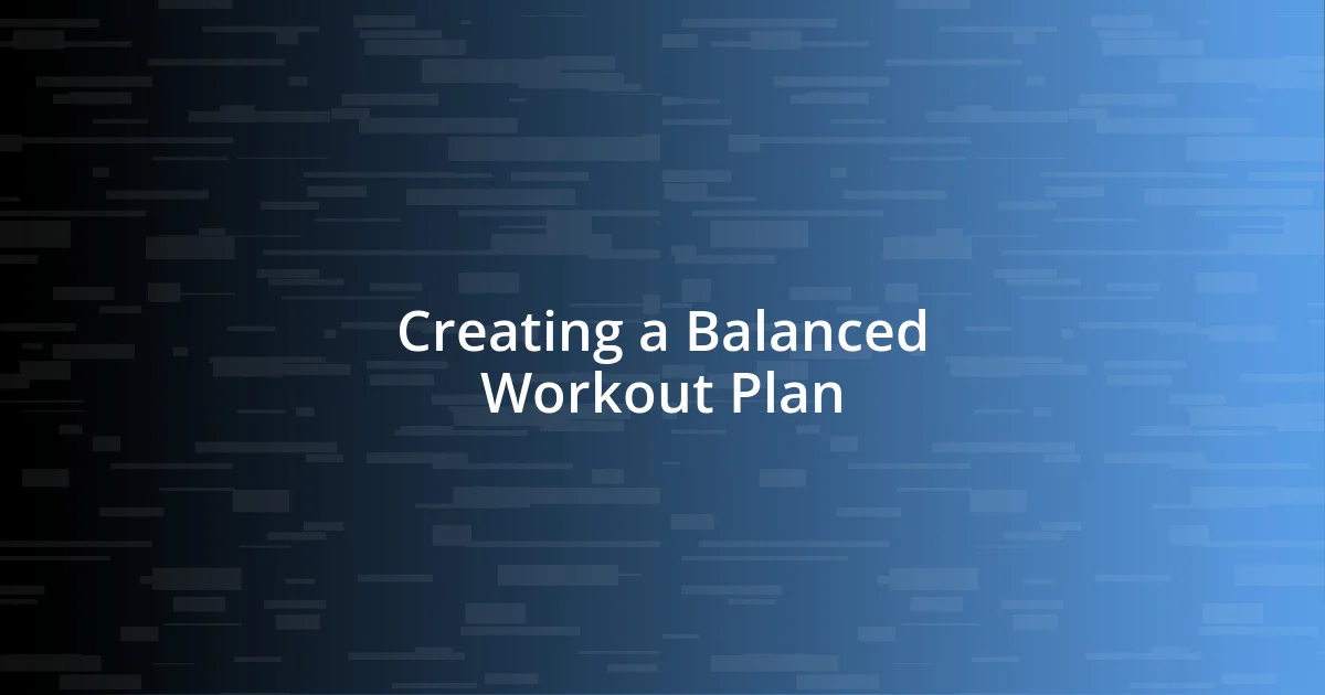 Creating a Balanced Workout Plan