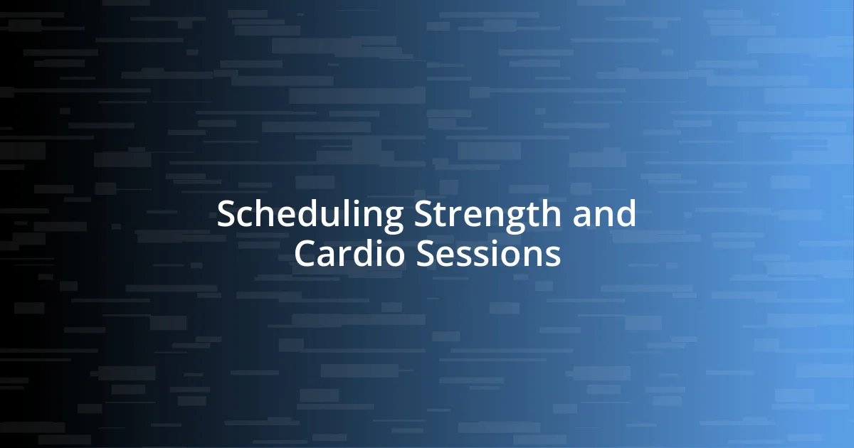 Scheduling Strength and Cardio Sessions