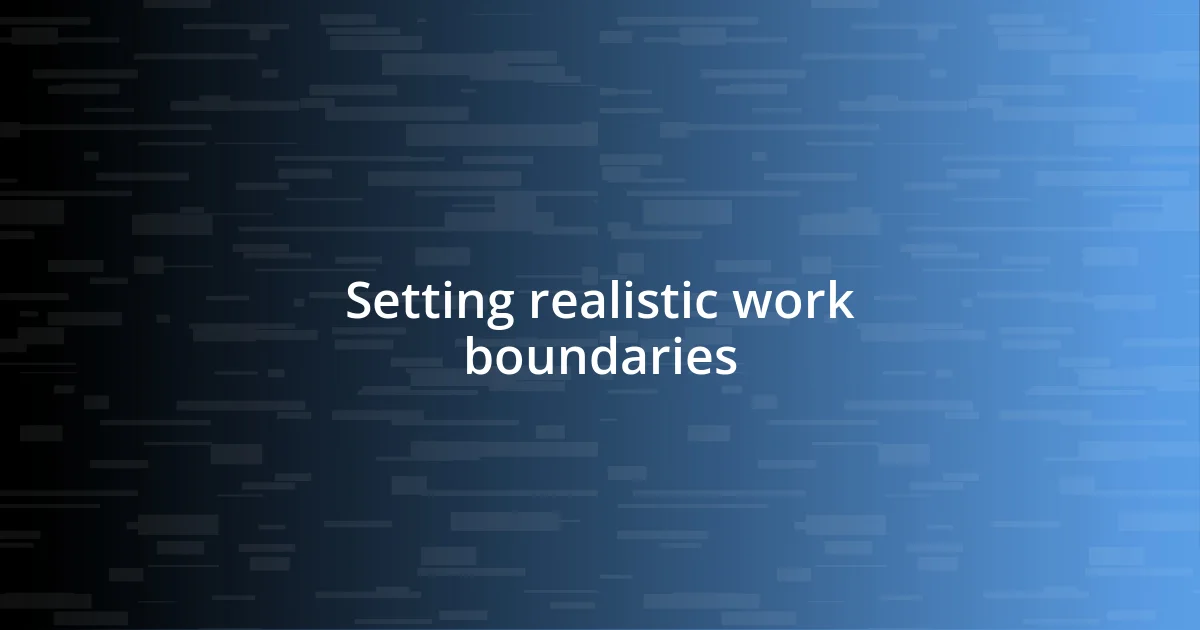 Setting realistic work boundaries