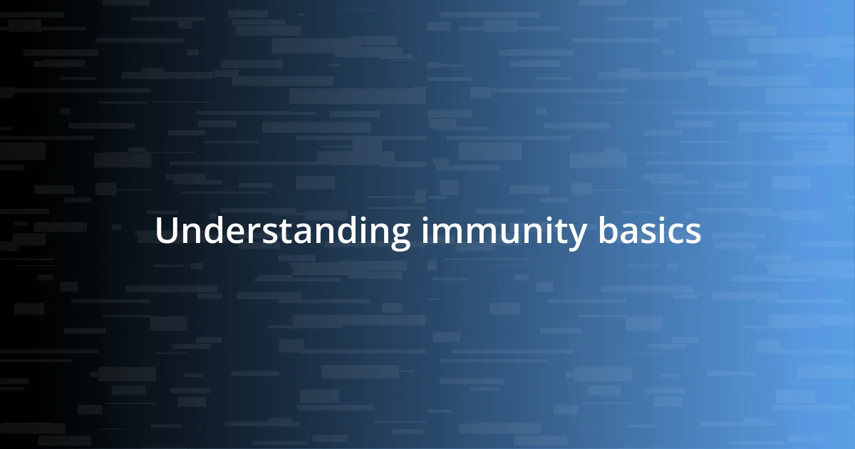 Understanding immunity basics