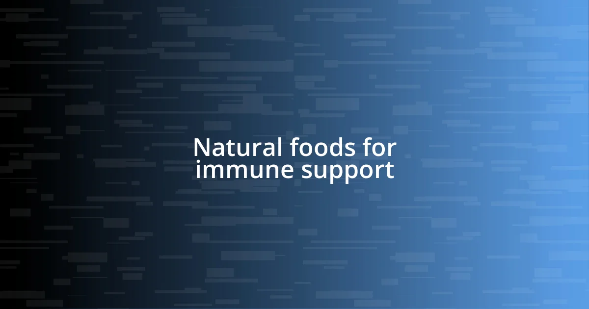 Natural foods for immune support