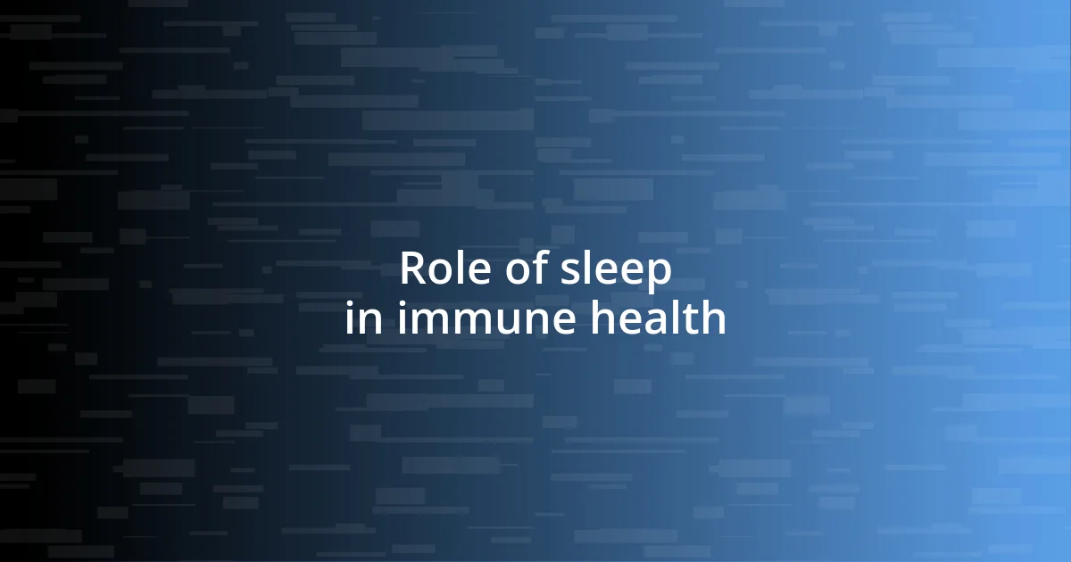 Role of sleep in immune health