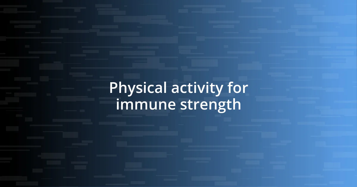 Physical activity for immune strength