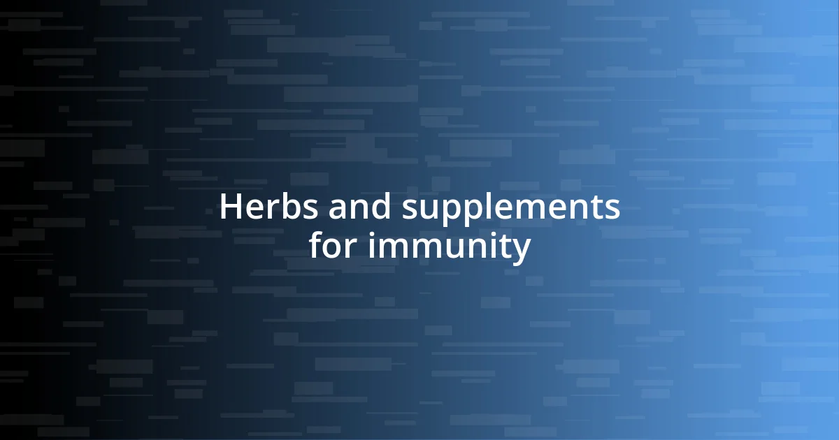 Herbs and supplements for immunity