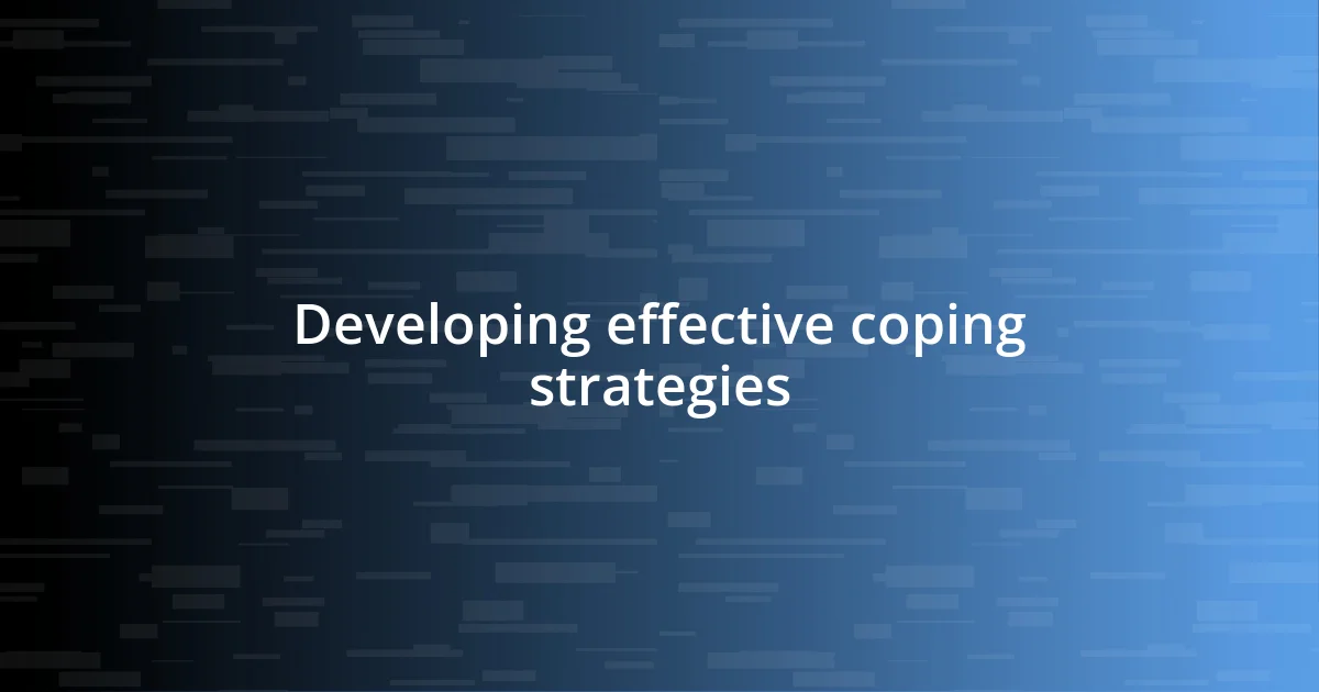 Developing effective coping strategies