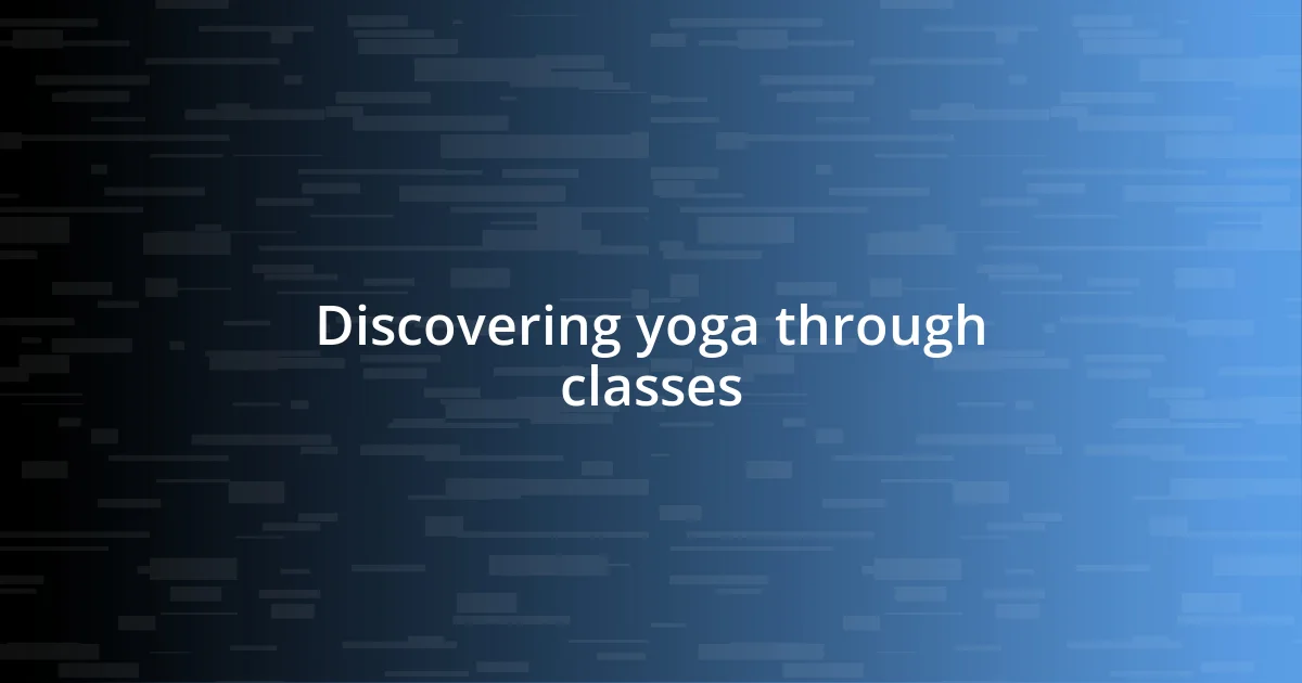 Discovering yoga through classes