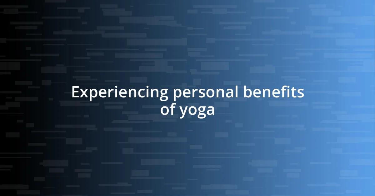 Experiencing personal benefits of yoga