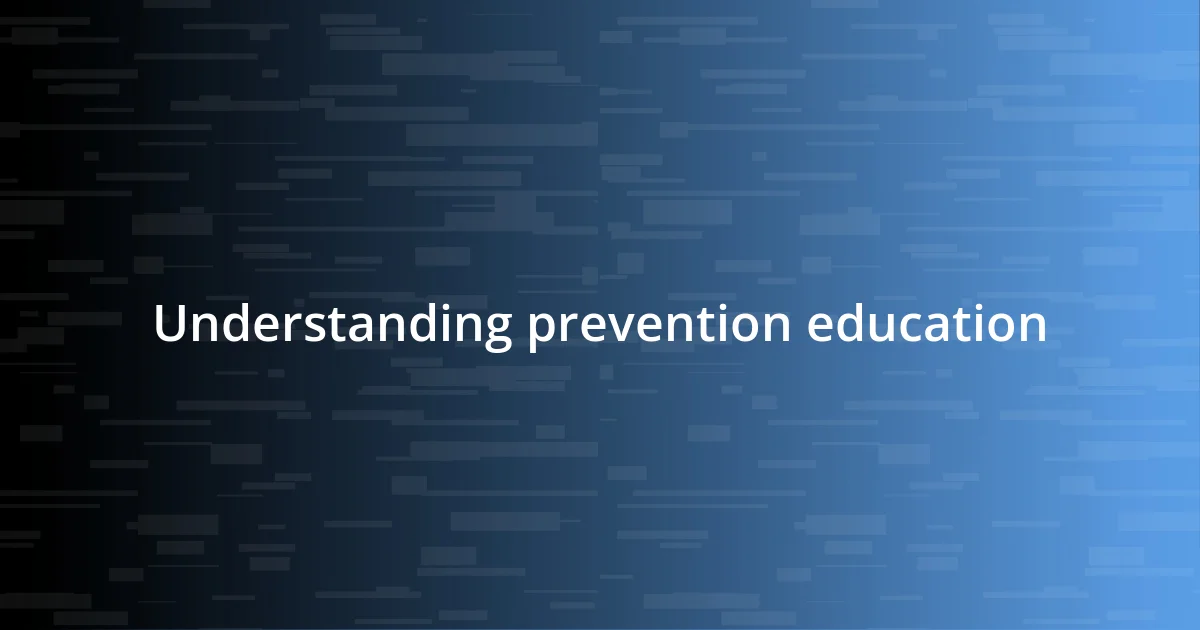 Understanding prevention education