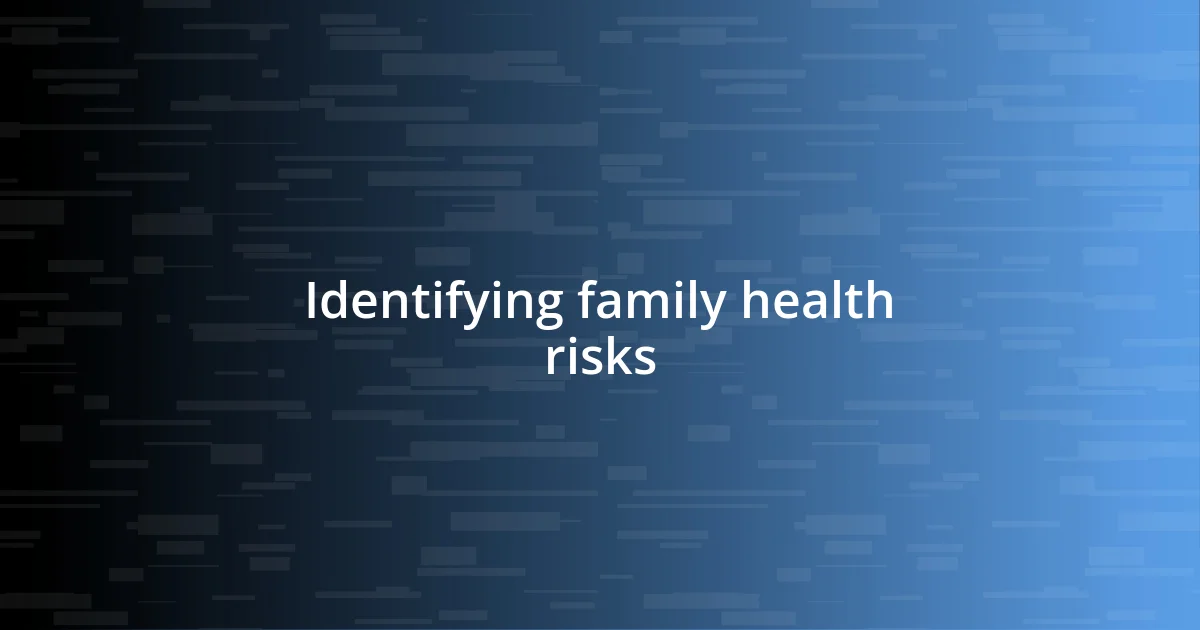 Identifying family health risks