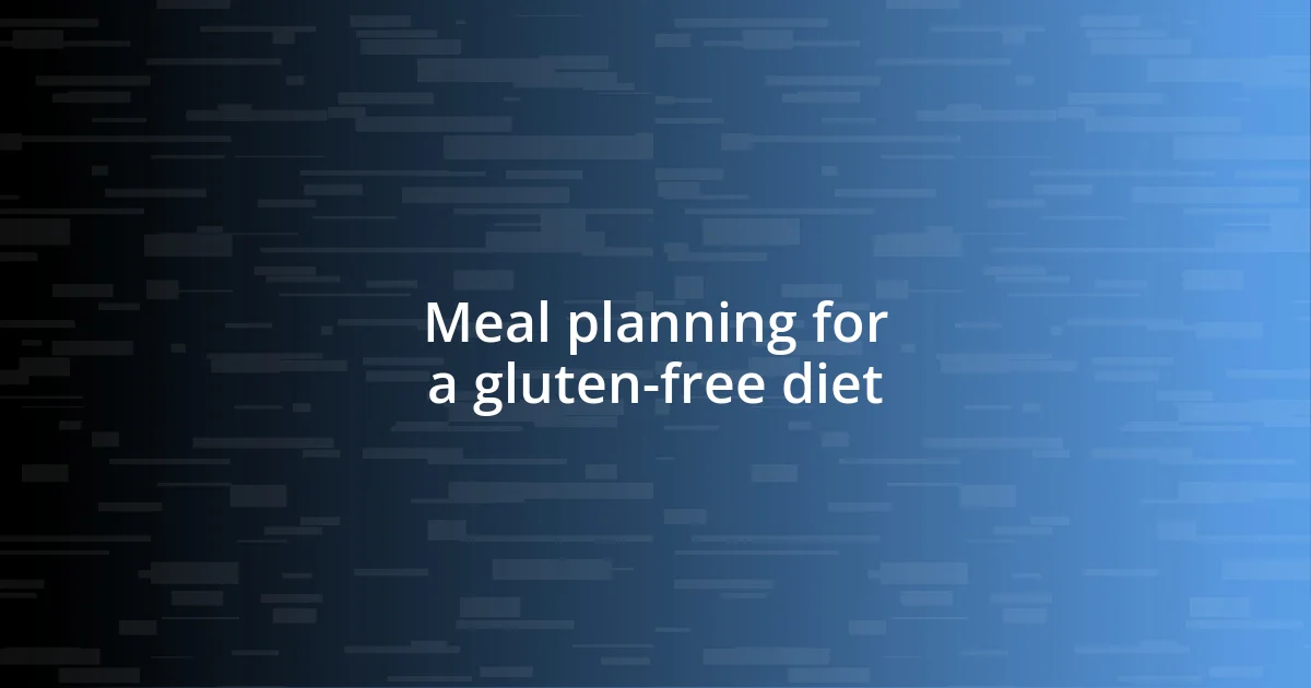 Meal planning for a gluten-free diet