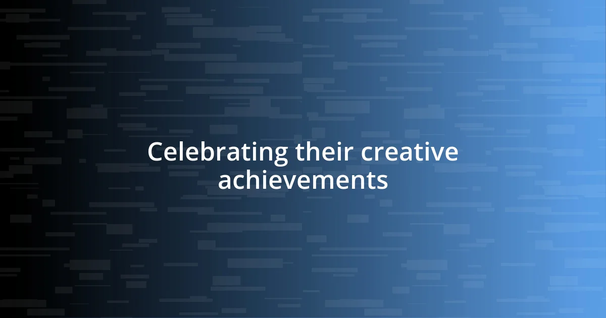 Celebrating their creative achievements