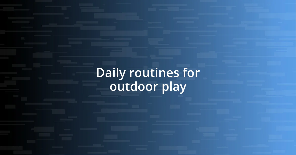 Daily routines for outdoor play