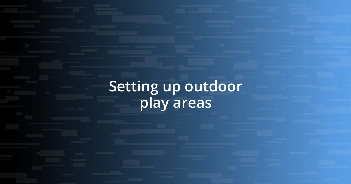 Setting up outdoor play areas