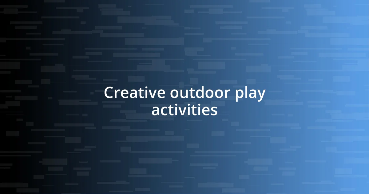 Creative outdoor play activities