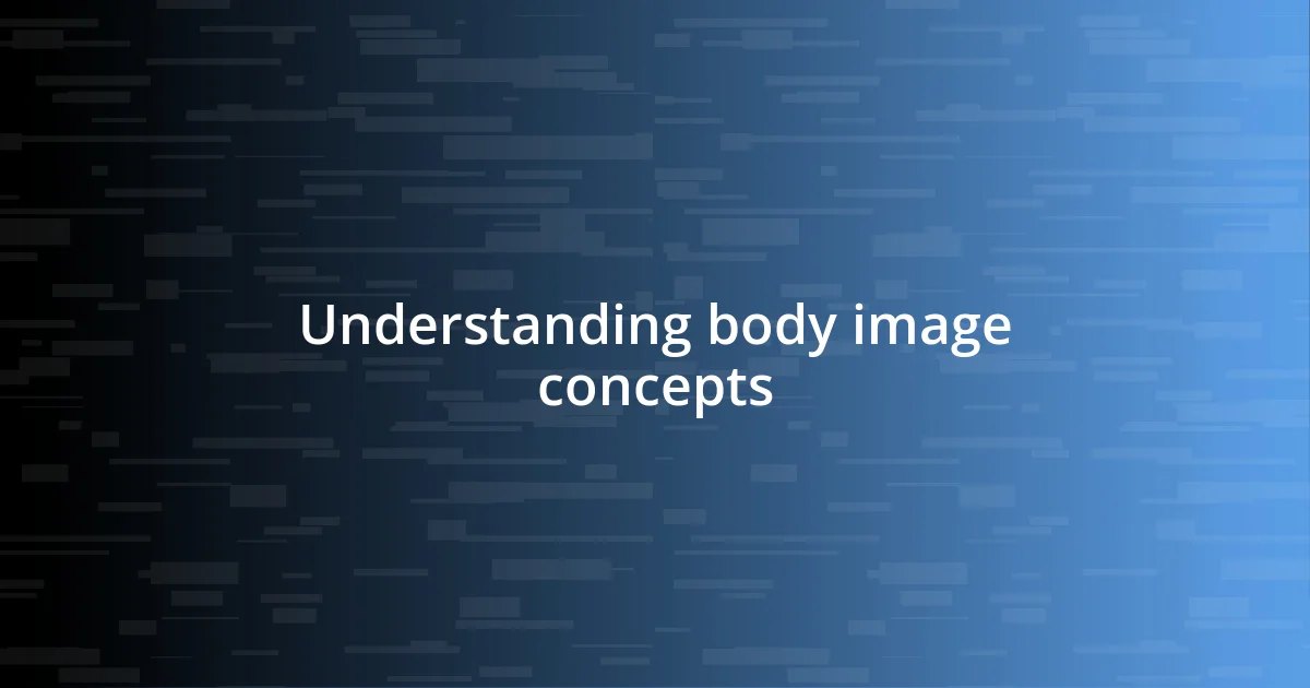 Understanding body image concepts