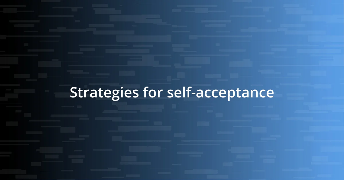 Strategies for self-acceptance