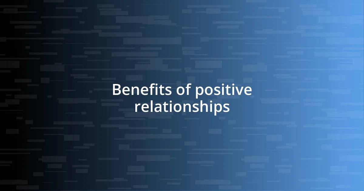 Benefits of positive relationships