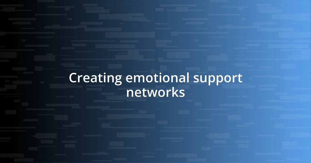 Creating emotional support networks