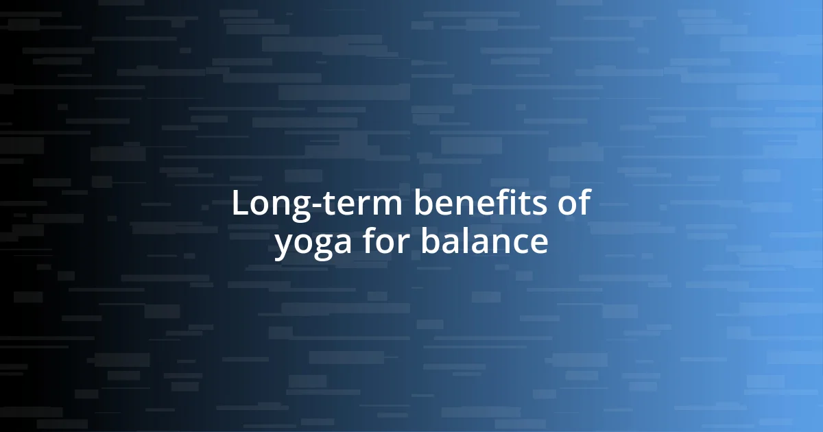 Long-term benefits of yoga for balance