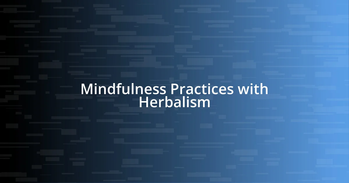 Mindfulness Practices with Herbalism