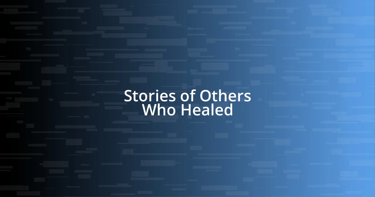 Stories of Others Who Healed