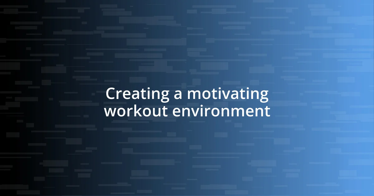 Creating a motivating workout environment