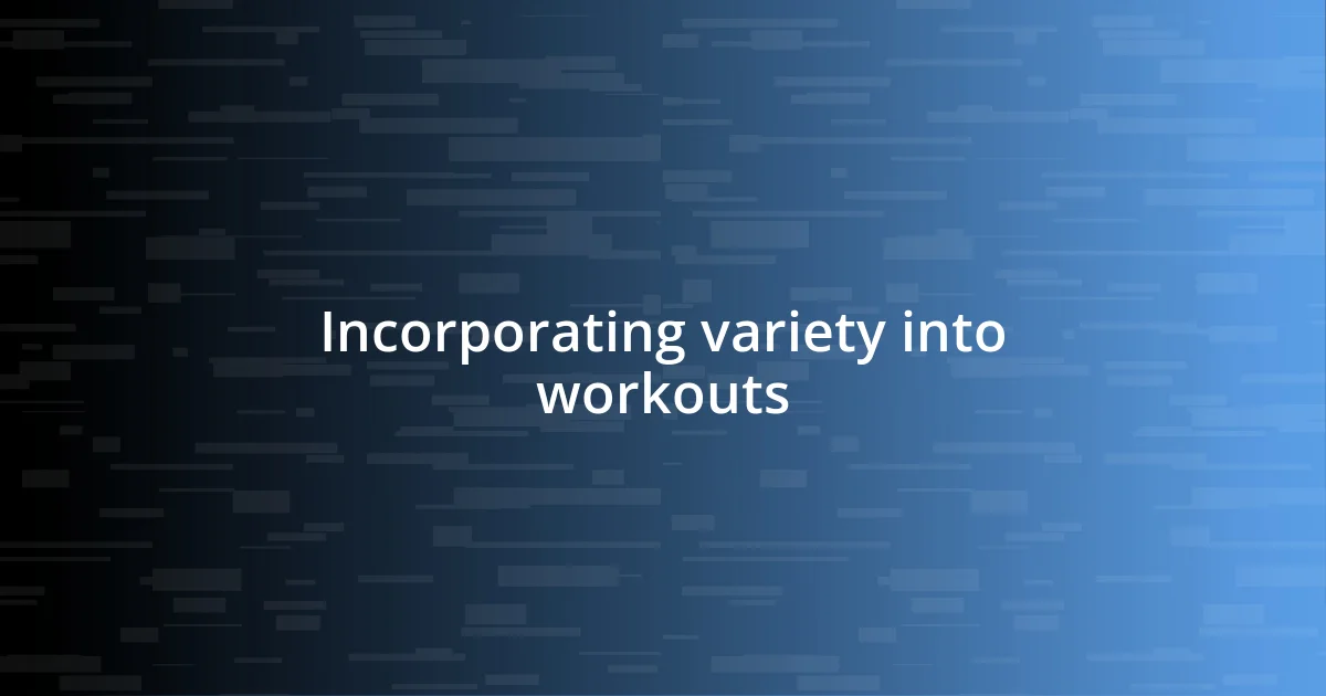 Incorporating variety into workouts