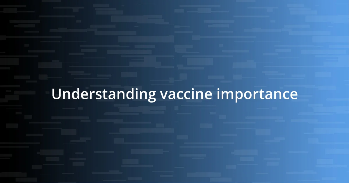 Understanding vaccine importance