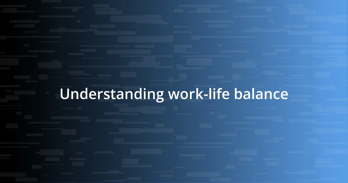 Understanding work-life balance