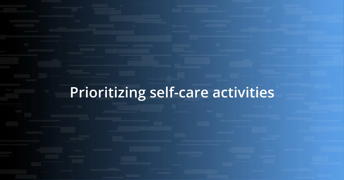 Prioritizing self-care activities