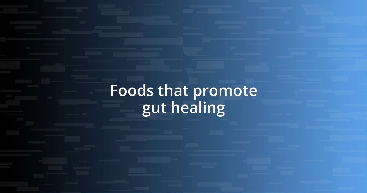 Foods that promote gut healing