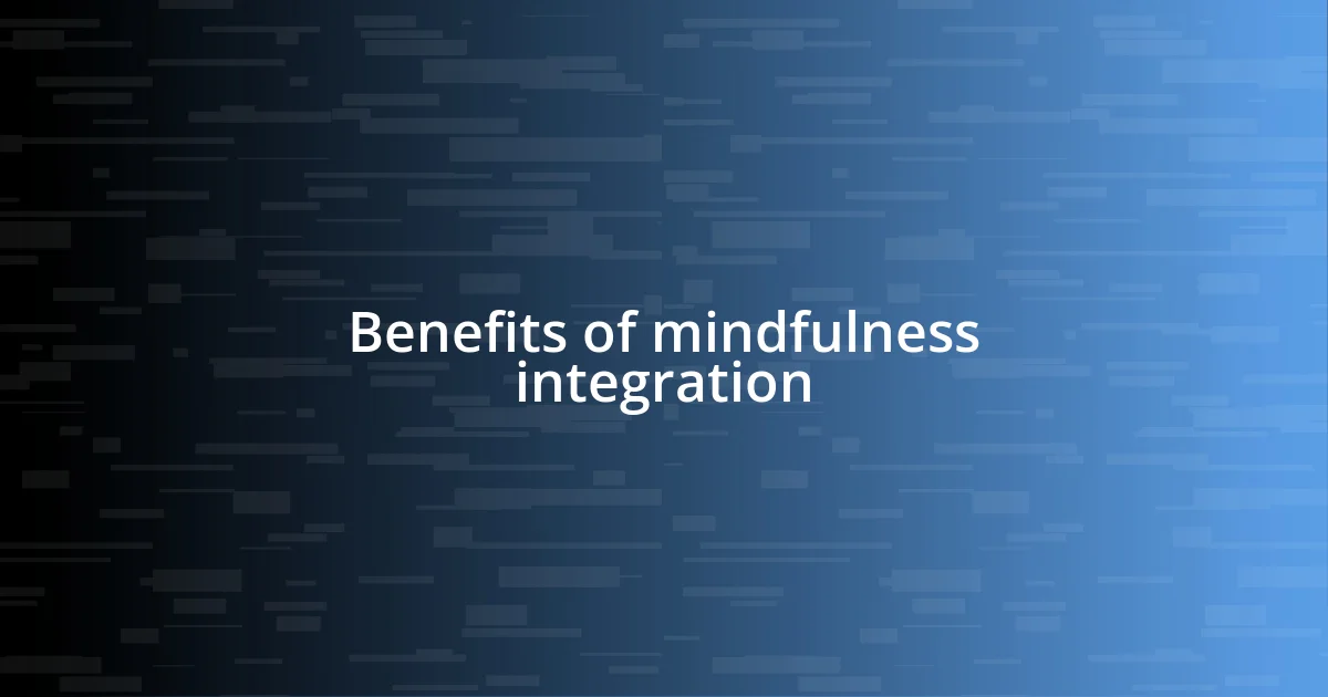 Benefits of mindfulness integration