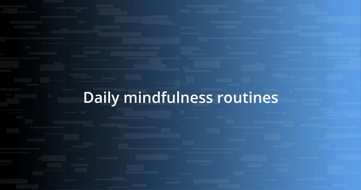 Daily mindfulness routines