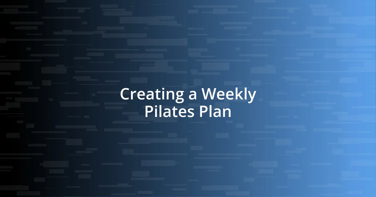 Creating a Weekly Pilates Plan