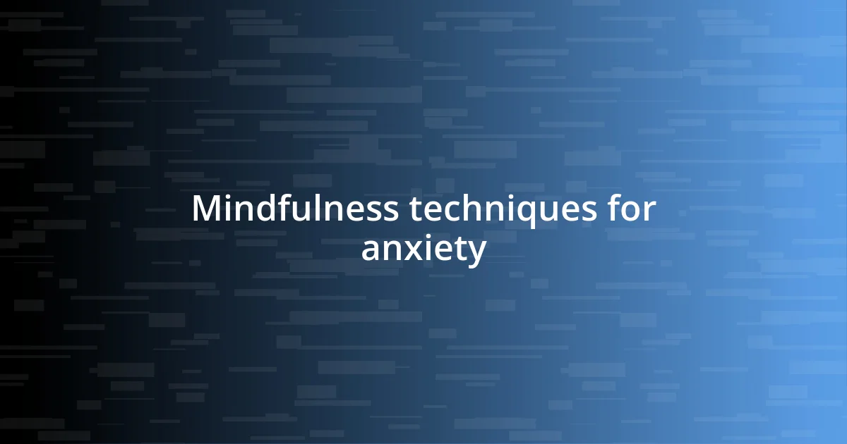 Mindfulness techniques for anxiety